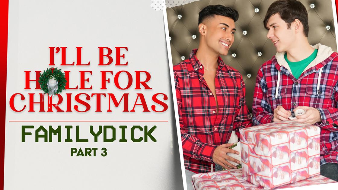 FamilyDick - I'll be Hole for Christmas Pt. 3 - Dakota Lovell, Brody Kayman, Jaycob Eloisee